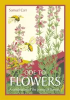 Oda a las flores - Una colección que celebra la poesía de las flores - Ode to Flowers - A celebratory collection of the poetry of flowers