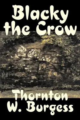 Blacky el cuervo de Thornton Burgess, Ficción, Animales, Fantasía y Magia - Blacky the Crow by Thornton Burgess, Fiction, Animals, Fantasy & Magic