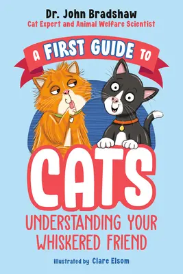 Una primera guía sobre gatos: Cómo entender a su amigo bigotudo - A First Guide to Cats: Understanding Your Whiskered Friend