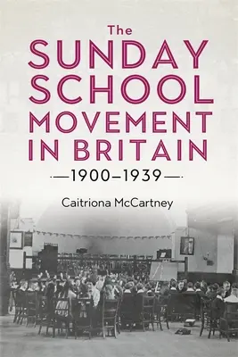 El movimiento de las escuelas dominicales en Gran Bretaña, 1900-1939 - The Sunday School Movement in Britain, 1900-1939