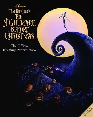 Pesadilla antes de Navidad de Disney Tim Burton: The Official Knitting Guide to Halloween Town and Christmas Town - The Disney Tim Burton's Nightmare Before Christmas: The Official Knitting Guide to Halloween Town and Christmas Town