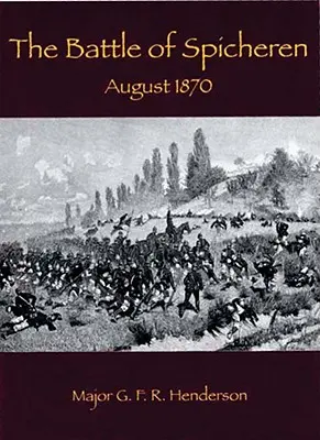 Batalla de Spicheren: Agosto de 1870 - Battle of Spicheren: August 1870