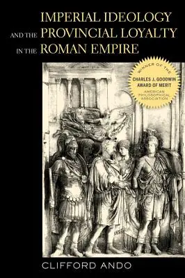 Ideología imperial y lealtad provincial en el Imperio romano: Volumen 6 - Imperial Ideology and Provincial Loyalty in the Roman Empire: Volume 6