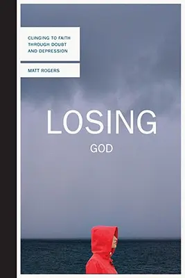 Perder a Dios: Aferrarse a la fe a través de la duda y la depresión - Losing God: Clinging to Faith Through Doubt and Depression