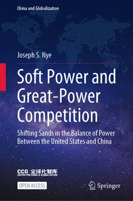 Poder blando y competencia entre grandes potencias: Cambios en el equilibrio de poder entre Estados Unidos y China - Soft Power and Great-Power Competition: Shifting Sands in the Balance of Power Between the United States and China