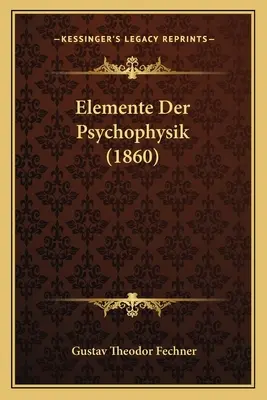 Elemente Der Psychophysik (1860)