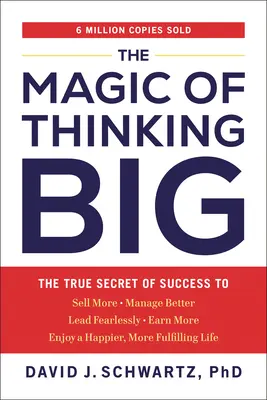 La Magia de Pensar en Grande: El Verdadero Secreto del Éxito - The Magic of Thinking Big: The True Secret of Success