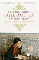 Hablando de Jane Austen en Bagdad - La verdadera historia de una amistad improbable - Talking About Jane Austen in Baghdad - The True Story of an Unlikely Friendship