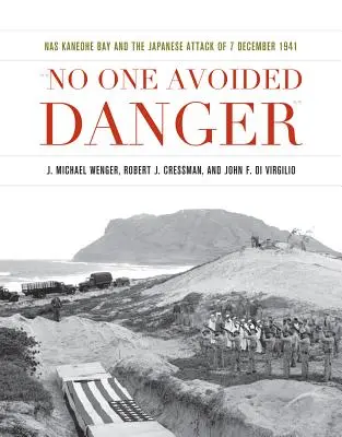 Nadie evitó el peligro: NAS Kaneohe Bay y el ataque japonés del 7 de diciembre de 1941 - No One Avoided Danger: NAS Kaneohe Bay and the Japanese Attack of 7 December 1941