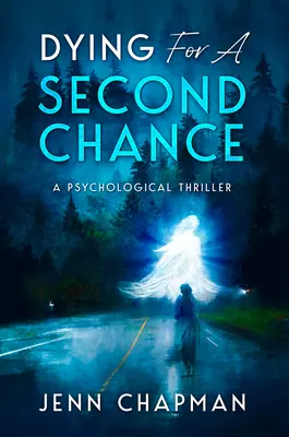 Morir por una segunda oportunidad: Un thriller psicológico - Dying for a Second Chance: A Psychological Thriller