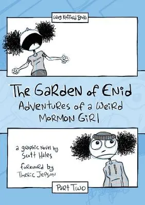 El Jardín de Enid: Aventuras de una extraña mormona, segunda parte - The Garden of Enid: Adventures of a Weird Mormon Girl, Part Two