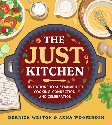 La cocina justa: Invitaciones a la sostenibilidad, la cocina, la conexión y la celebración - The Just Kitchen: Invitations to Sustainability, Cooking, Connection, and Celebration