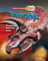 Triceratops - Prehistoric Beasts Uncovered - El dinosaurio construido para la batalla - Triceratops - Prehistoric Beasts Uncovered - The Dinosaur Built to Do Battle