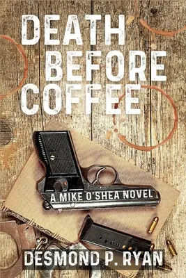 La muerte antes del café: Una novela de Mike O'Shea - Death Before Coffee: A Mike O'Shea Novel