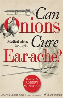 ¿Pueden las cebollas curar el dolor de oído? Consejos médicos de 1769 - Can Onions Cure Ear-Ache?: Medical Advice from 1769