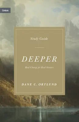 Guía de estudio Deeper: Cambio real para pecadores reales - Deeper Study Guide: Real Change for Real Sinners