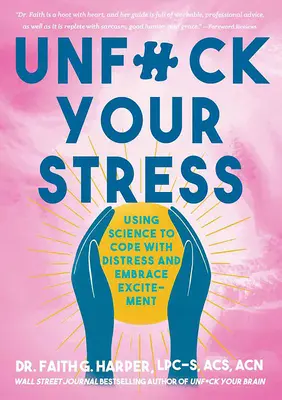 Unfuck Your Stress: Cómo utilizar la ciencia para afrontar la angustia y disfrutar de la emoción - Unfuck Your Stress: Using Science to Cope with Distress and Embrace Excitement