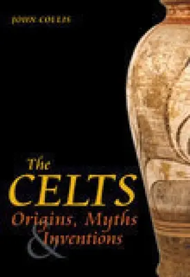 Los celtas: Orígenes, mitos e inventos - The Celts: Origins, Myths & Inventions