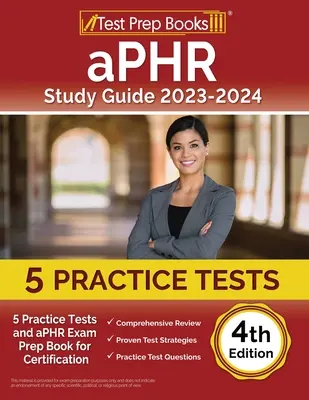 Guía de Estudio aPHR 2023-2024: 6 Pruebas Prácticas y Libro de Preparación del Examen aPHR para la Certificación [4ª Edición] - aPHR Study Guide 2023-2024: 6 Practice Tests and aPHR Exam Prep Book for Certification [4th Edition]