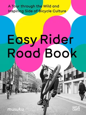 Easy Rider Road Book: Un recorrido por el lado salvaje e inspirador de la cultura de la bicicleta - Easy Rider Road Book: A Tour Through the Wild and Inspiring Side of Bicycle Culture