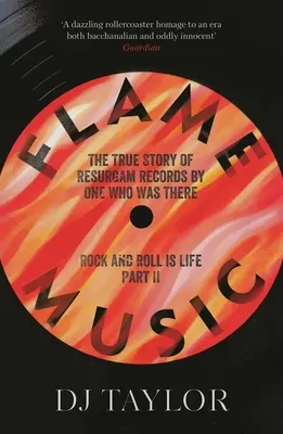 Flame Music: El rock and roll es vida: Parte II: La verdadera historia de Resurgam Records por Uno que estuvo allí - Flame Music: Rock and Roll Is Life: Part II: The True Story of Resurgam Records by One Who Was There