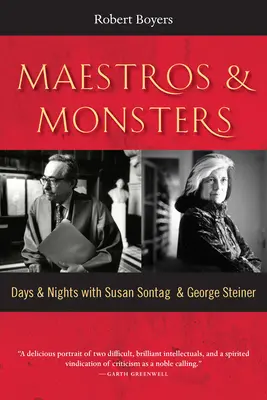 Maestros y monstruos: Días y noches con Susan Sontag y George Steiner - Maestros & Monsters: Days & Nights with Susan Sontag & George Steiner