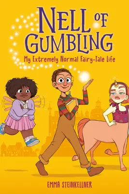 Nell de Gumbling: Mi vida de cuento de hadas extremadamente normal - Nell of Gumbling: My Extremely Normal Fairy-Tale Life