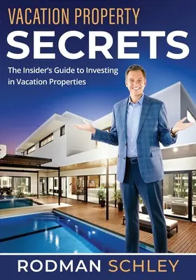 Vacation Property Secrets: La guía de información privilegiada para invertir en propiedades vacacionales - Vacation Property Secrets: The Insider's Guide to Investing in Vacation Properties