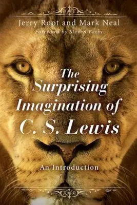 La sorprendente imaginación de C. S. Lewis: Una introducción - The Surprising Imagination of C. S. Lewis: An Introduction