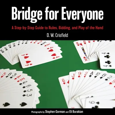 Bridge para todos: Guía paso a paso de las reglas, la puja y el juego de la mano - Bridge for Everyone: A Step-By-Step Guide to Rules, Bidding, and Play of the Hand