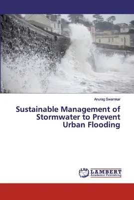 Gestión sostenible de las aguas pluviales para prevenir las inundaciones urbanas - Sustainable Management of Stormwater to Prevent Urban Flooding