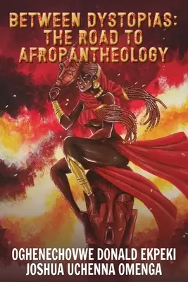 Entre distopías: El camino hacia la Afropantheology - Between Dystopias: The Road to Afropantheology