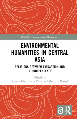 Humanidades medioambientales en Asia Central: Relaciones entre extracción e interdependencia - Environmental Humanities in Central Asia: Relations Between Extraction and Interdependence