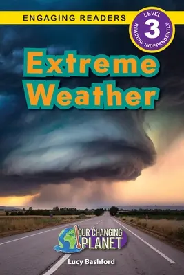 Clima extremo: Nuestro planeta cambiante (Lecturas atractivas, Nivel 3) - Extreme Weather: Our Changing Planet (Engaging Readers, Level 3)
