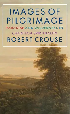 Imágenes de peregrinación: Paraíso y desierto en la espiritualidad cristiana - Images of Pilgrimage: Paradise and Wilderness in Christian Spirituality