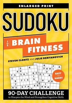 Sudoku para poner en forma el cerebro: Reto de 90 días para agudizar la mente y fortalecer las habilidades cognitivas - Sudoku for Brain Fitness: 90-Day Challenge to Sharpen the Mind and Strengthen Cognitive Skills