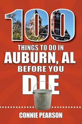 100 cosas que hacer en Auburn, Alabama, antes de morir - 100 Things to Do in Auburn, Alabama, Before You Die