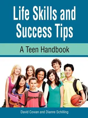 Habilidades para la vida y consejos para el éxito, un manual para adolescentes - Life Skills and Success Tips, a Teen Handbook