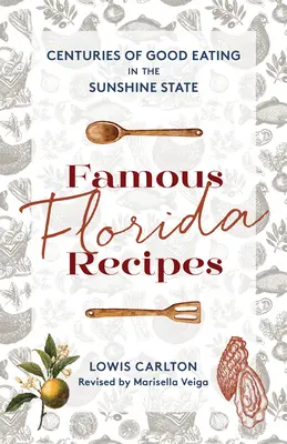 Recetas Famosas de Florida: Siglos de buena comida en el Estado del Sol - Famous Florida Recipes: Centuries of Good Eating in the Sunshine State