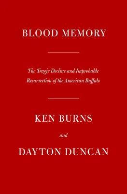 Memoria de sangre: El trágico declive y la improbable resurrección del búfalo americano - Blood Memory: The Tragic Decline and Improbable Resurrection of the American Buffalo