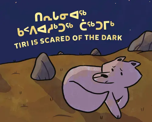 Tiri Is Scared of the Dark: Edición bilingüe en inuktitut e inglés - Tiri Is Scared of the Dark: Bilingual Inuktitut and English Edition