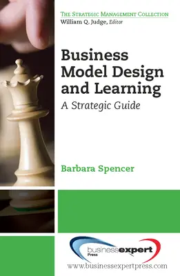 Diseño y aprendizaje de modelos de negocio: Una guía estratégica - Business Model Design and Learning: A Strategic Guide