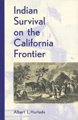 Supervivencia india en la frontera de California - Indian Survival on the California Frontier