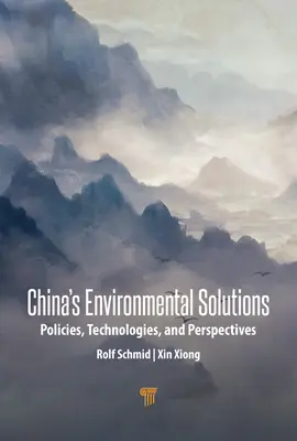 Soluciones medioambientales para China: Políticas, tecnologías y perspectivas - China's Environmental Solutions: Policies, Technologies, and Perspectives