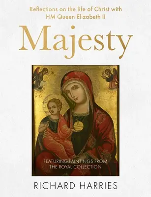 Majestad: Reflexiones sobre la vida de Cristo con la Reina Isabel II, con cincuenta de las pinturas más queridas, desde la Natividad hasta la Edad Media. - Majesty: Reflections on the Life of Christ with Queen Elizabeth II, Featuring Fifty Best-Loved Paintings, from the Nativity to