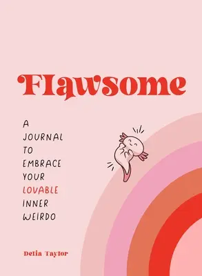 Flawsome: Un diario para abrazar a tu adorable bicho raro interior - Flawsome: A Journal to Embrace Your Lovable Inner Weirdo