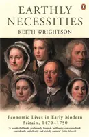 Necesidades terrenales - Vidas económicas en la Gran Bretaña moderna temprana, 1470-1750 - Earthly Necessities - Economic Lives in Early Modern Britain, 1470-1750