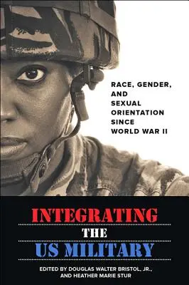 Integrating the US Military: Raza, género y orientación sexual desde la Segunda Guerra Mundial - Integrating the US Military: Race, Gender, and Sexual Orientation Since World War II