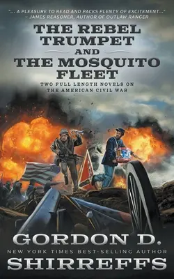 La trompeta rebelde y La flota de mosquitos: Dos novelas completas sobre la Guerra Civil Americana - The Rebel Trumpet and The Mosquito Fleet: Two Full Length Novels on the American Civil War
