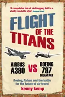 Vuelo de titanes - Boeing, Airbus y la batalla por el futuro del transporte aéreo - Flight Of The Titans - Boeing, Airbus and the battle for the future of air travel